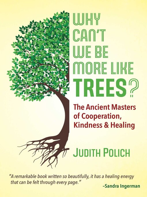 Title details for Why Can't We Be More Like Trees? by Judith Bluestone Polich - Wait list